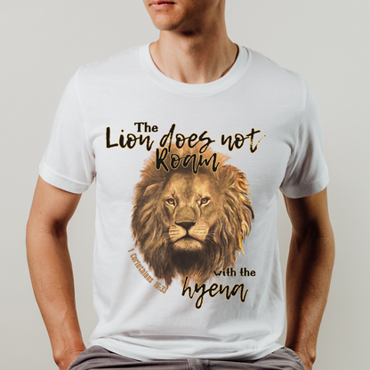 The Lion Does Not Roam with the Hyena T Shirt