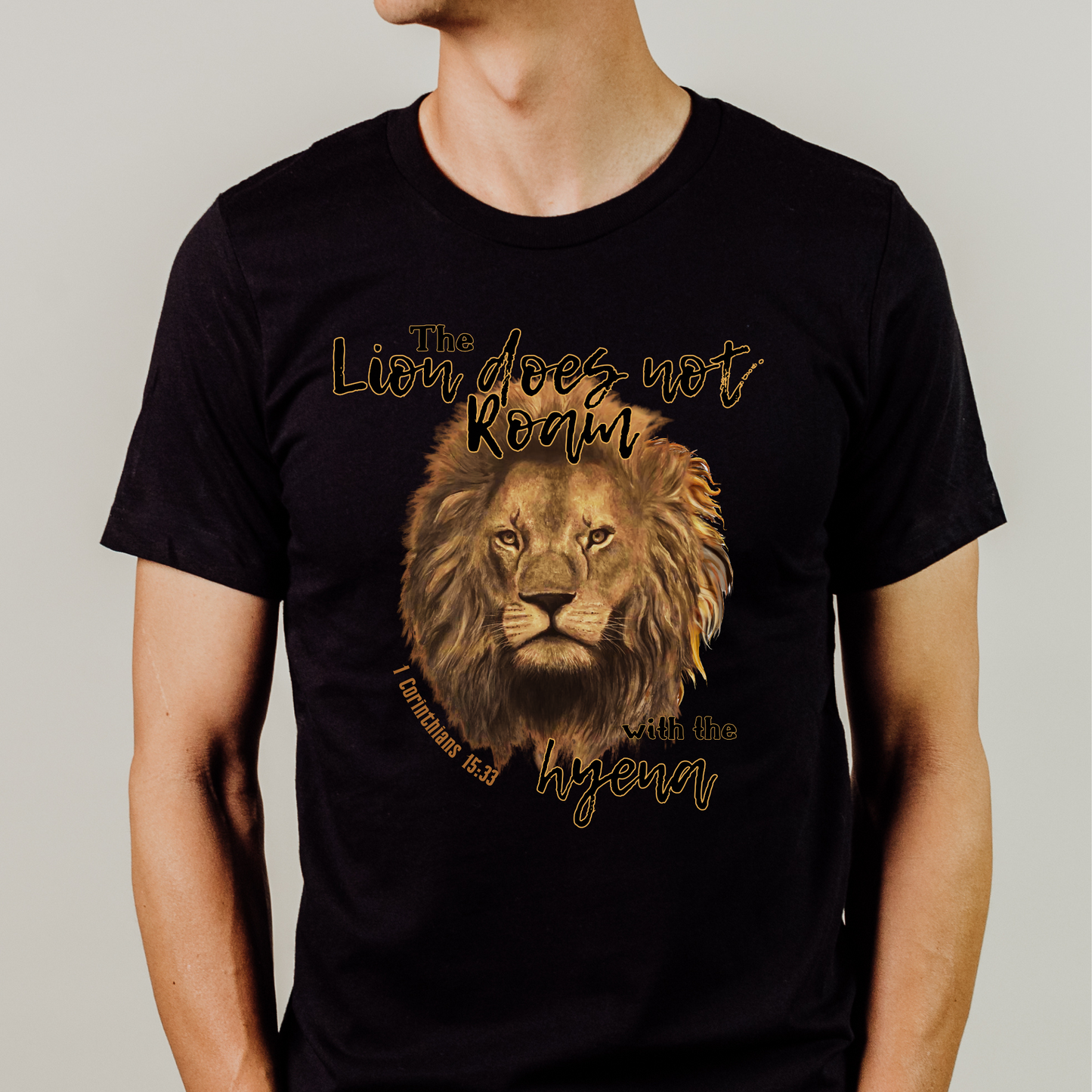 The Lion Does Not Roam with the Hyena T Shirt