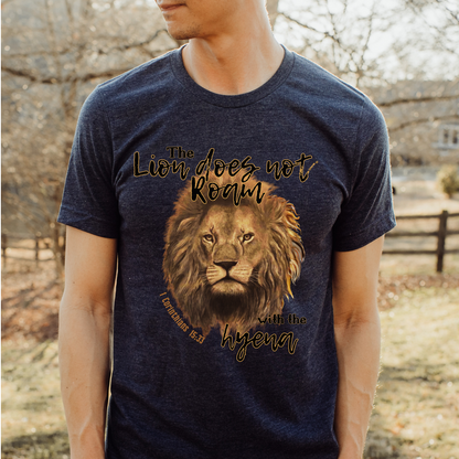 The Lion Does Not Roam with the Hyena T Shirt