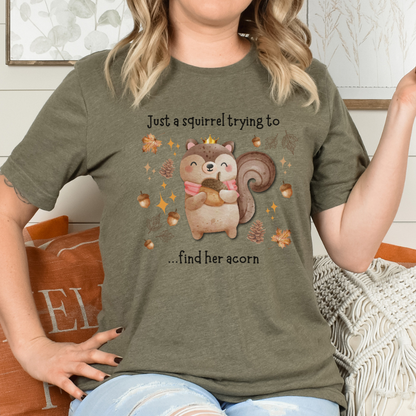 Just a Squirrel Trying to Get Her Acorn T Shirt