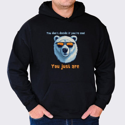 You Dont Decide if You're Cool, You Just Are Mens Hoody